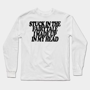 Y2K Stuck In The Fairytale I Made Up In My Head Tee - Y2K Slogan Tee, Coquette Aesthetic Long Sleeve T-Shirt